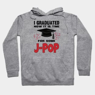 I Graduated now it's time for some J-POP with music notes Hoodie